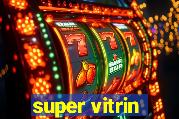 super vitrin